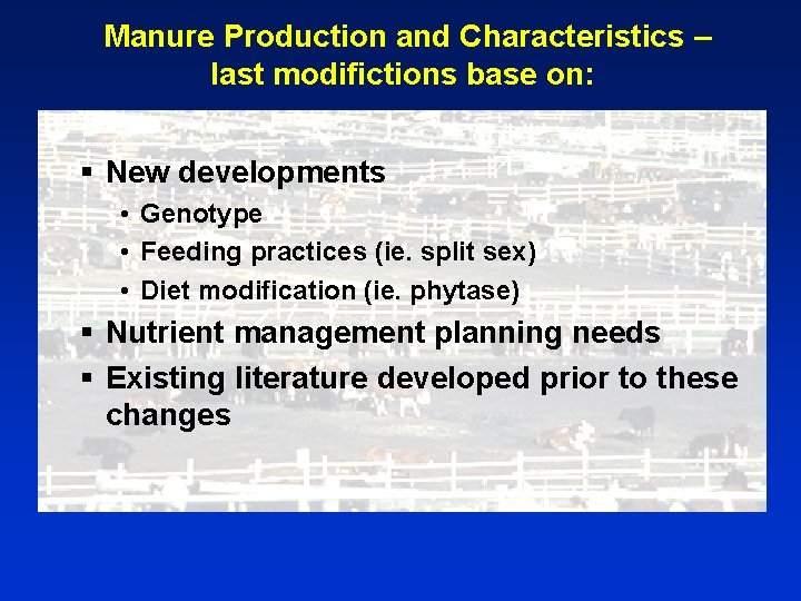 Manure Production and Characteristics – last modifictions base on: § New developments • Genotype