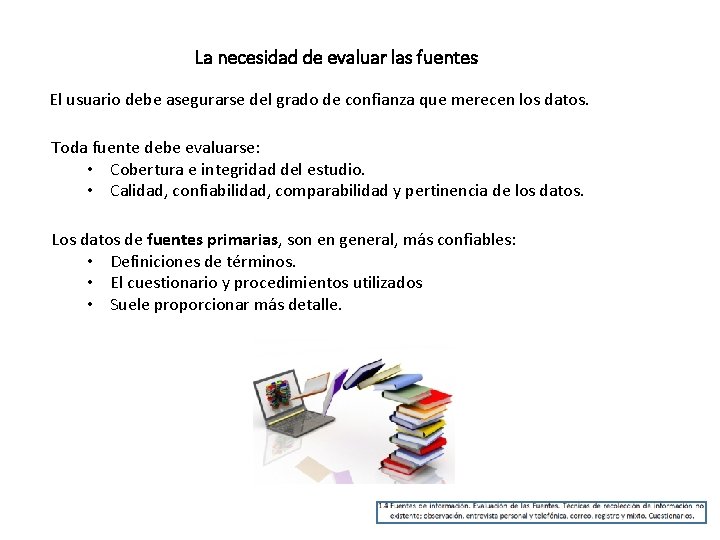 La necesidad de evaluar las fuentes El usuario debe asegurarse del grado de confianza
