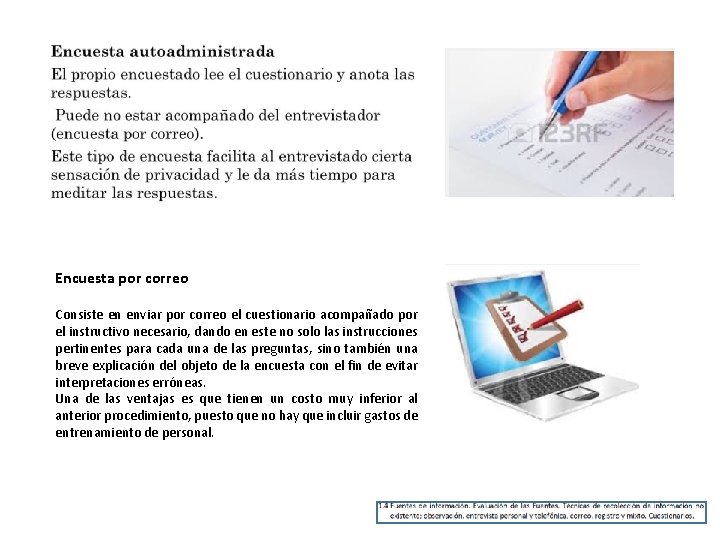 Encuesta por correo Consiste en enviar por correo el cuestionario acompañado por el instructivo