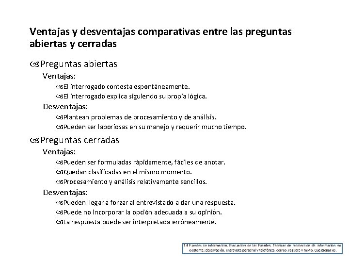 Ventajas y desventajas comparativas entre las preguntas abiertas y cerradas Preguntas abiertas Ventajas: El