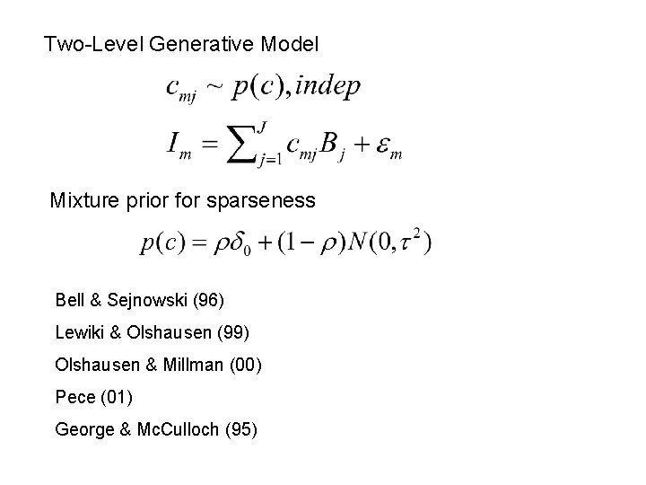 Two-Level Generative Model Mixture prior for sparseness Bell & Sejnowski (96) Lewiki & Olshausen