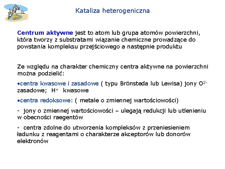 Kataliza heterogeniczna Centrum aktywne jest to atom lub grupa atomów powierzchni, która tworzy z Kataliza heterogeniczna Centrum aktywne jest to atom lub grupa atomów powierzchni, która tworzy z