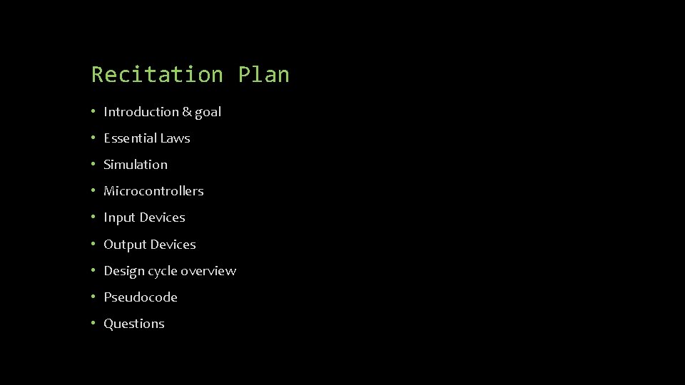 Recitation Plan • Introduction & goal • Essential Laws • Simulation • Microcontrollers •