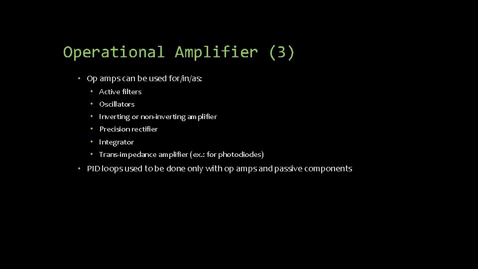 Operational Amplifier (3) • Op amps can be used for/in/as: • Active filters •