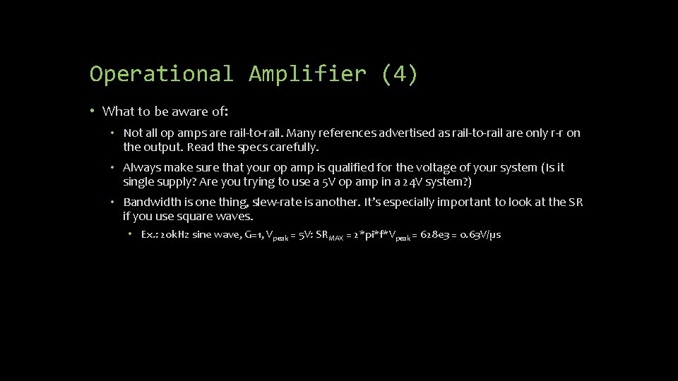 Operational Amplifier (4) • What to be aware of: • Not all op amps