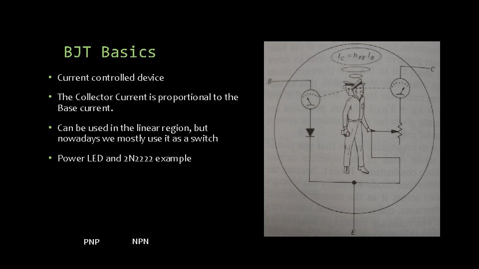 BJT Basics • Current controlled device • The Collector Current is proportional to the