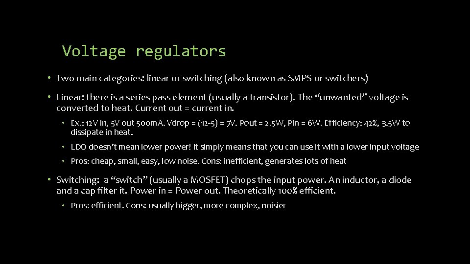 Voltage regulators • Two main categories: linear or switching (also known as SMPS or