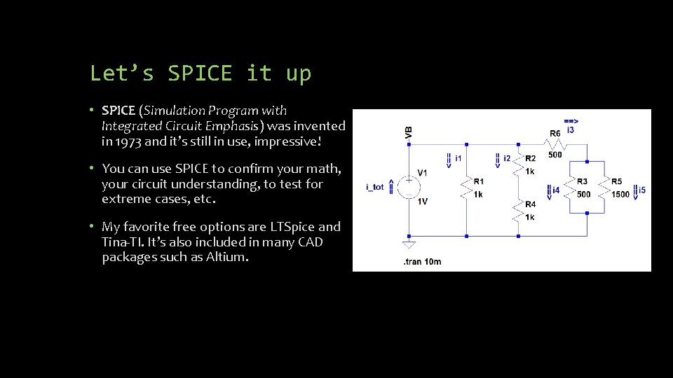 Let’s SPICE it up • SPICE (Simulation Program with Integrated Circuit Emphasis) was invented