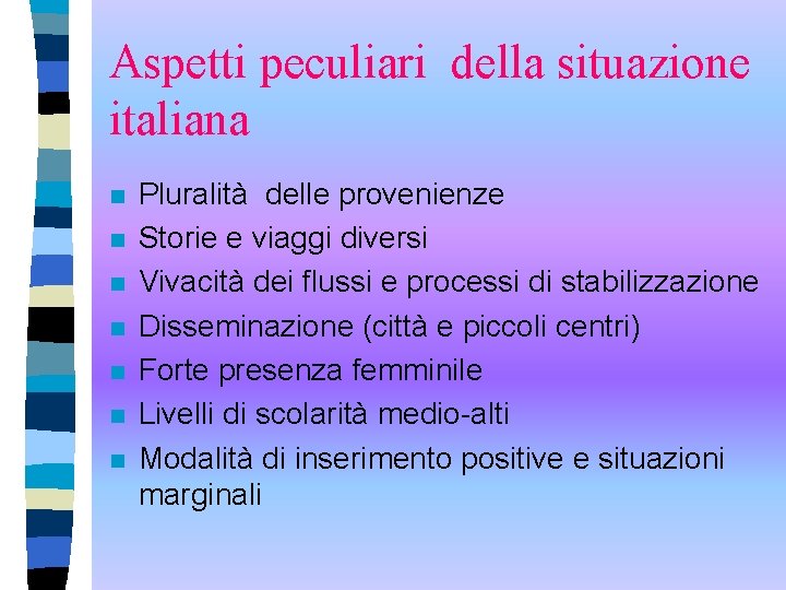 Aspetti peculiari della situazione italiana n n n n Pluralità delle provenienze Storie e