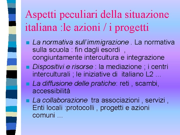 Aspetti peculiari della situazione italiana : le azioni / i progetti n n La