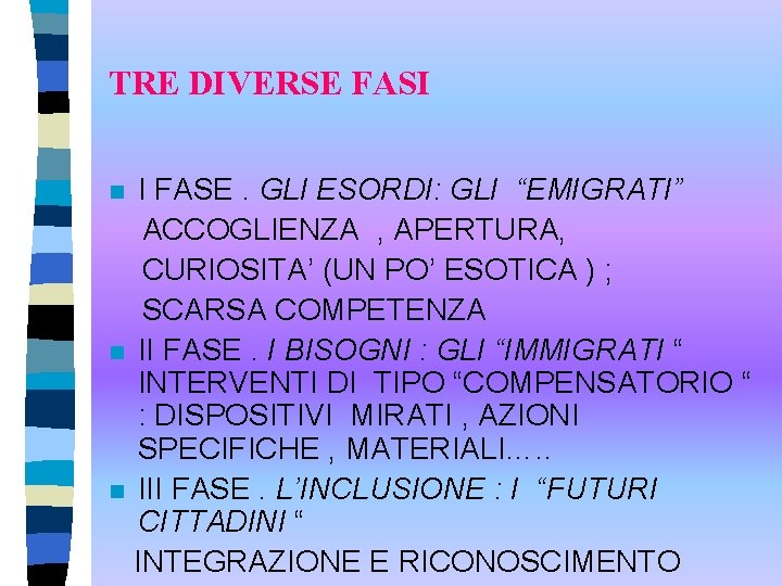 TRE DIVERSE FASI I FASE. GLI ESORDI: GLI “EMIGRATI” ACCOGLIENZA , APERTURA, CURIOSITA’ (UN