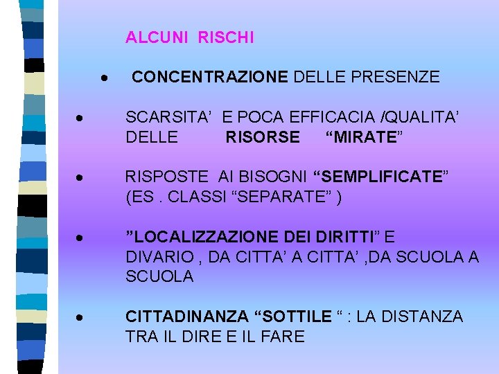 ALCUNI RISCHI · CONCENTRAZIONE DELLE PRESENZE · SCARSITA’ E POCA EFFICACIA /QUALITA’ DELLE RISORSE