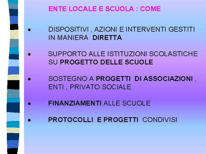 ENTE LOCALE E SCUOLA : COME · DISPOSITIVI , AZIONI E INTERVENTI GESTITI IN