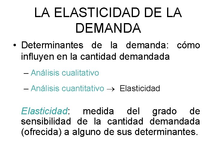 LA ELASTICIDAD DE LA DEMANDA • Determinantes de la demanda: cómo influyen en la