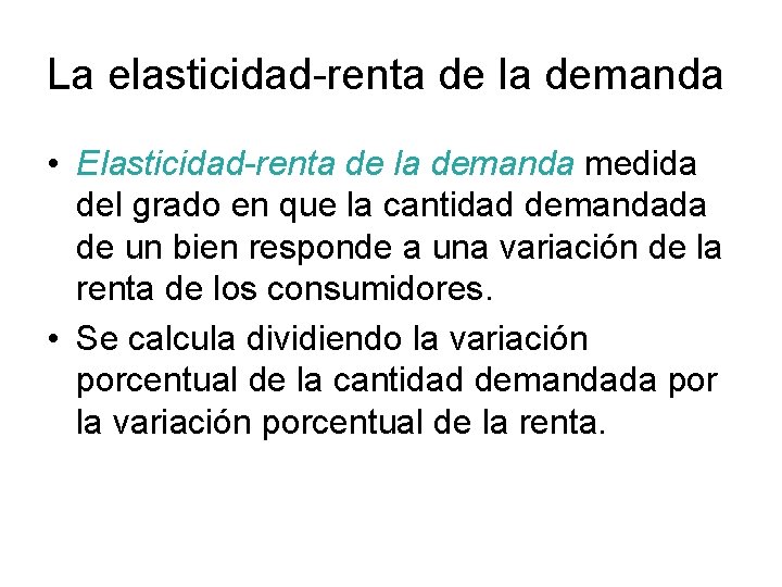La elasticidad-renta de la demanda • Elasticidad-renta de la demanda medida del grado en