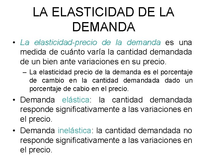 LA ELASTICIDAD DE LA DEMANDA • La elasticidad-precio de la demanda es una medida