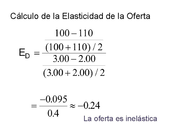 Cálculo de la Elasticidad de la Oferta La oferta es inelástica 