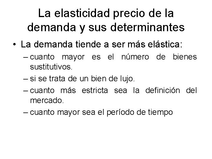 La elasticidad precio de la demanda y sus determinantes • La demanda tiende a