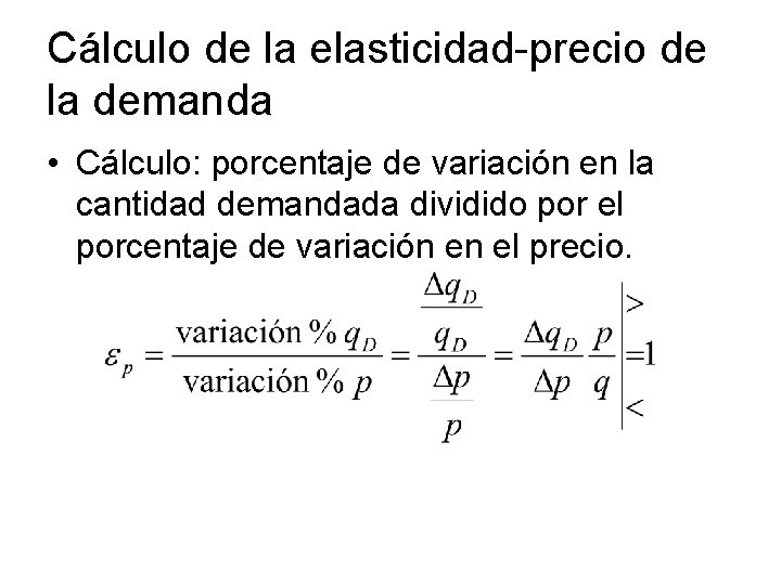 Cálculo de la elasticidad-precio de la demanda • Cálculo: porcentaje de variación en la