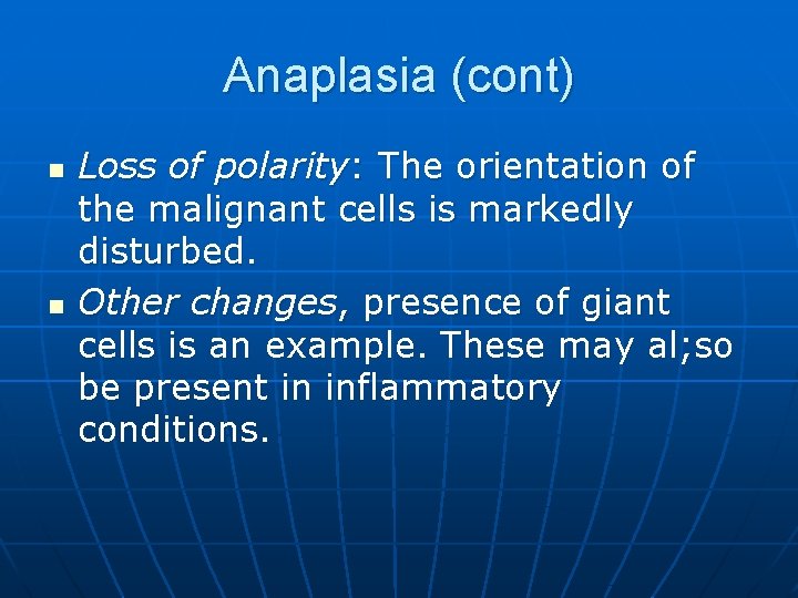 Anaplasia (cont) n n Loss of polarity: The orientation of the malignant cells is