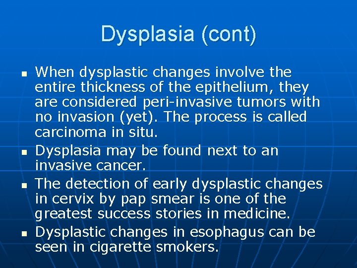 Dysplasia (cont) n n When dysplastic changes involve the entire thickness of the epithelium,