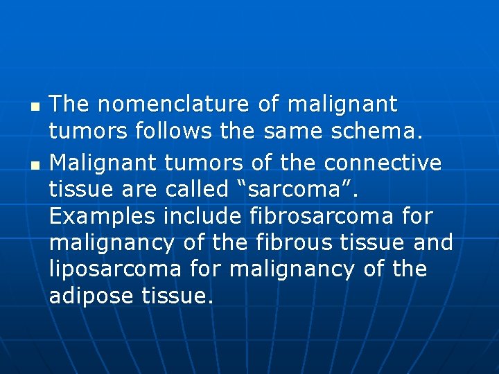 n n The nomenclature of malignant tumors follows the same schema. Malignant tumors of