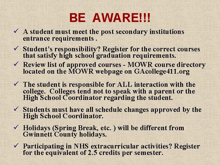 BE AWARE!!! ü A student must meet the post secondary institutions entrance requirements. ü