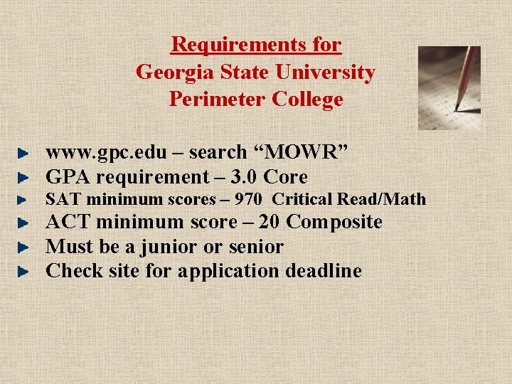 Requirements for Georgia State University Perimeter College www. gpc. edu – search “MOWR” GPA