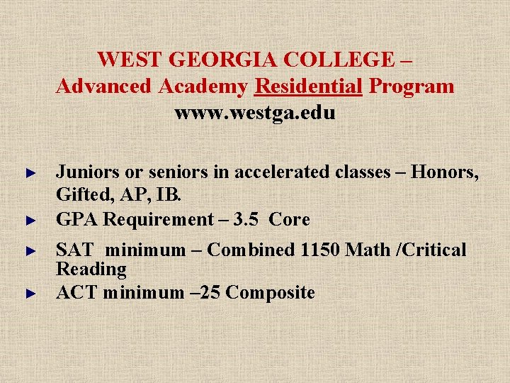 WEST GEORGIA COLLEGE – Advanced Academy Residential Program www. westga. edu ► ► Juniors