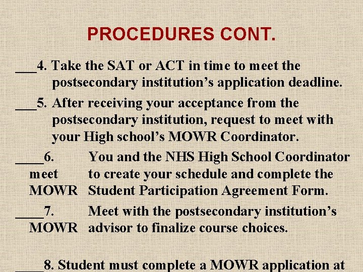 PROCEDURES CONT. ___4. Take the SAT or ACT in time to meet the postsecondary