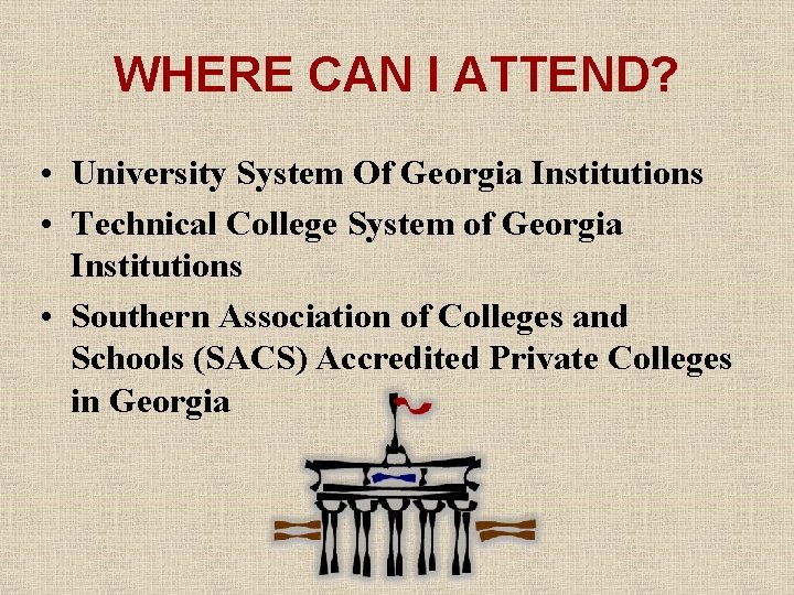 WHERE CAN I ATTEND? • University System Of Georgia Institutions • Technical College System