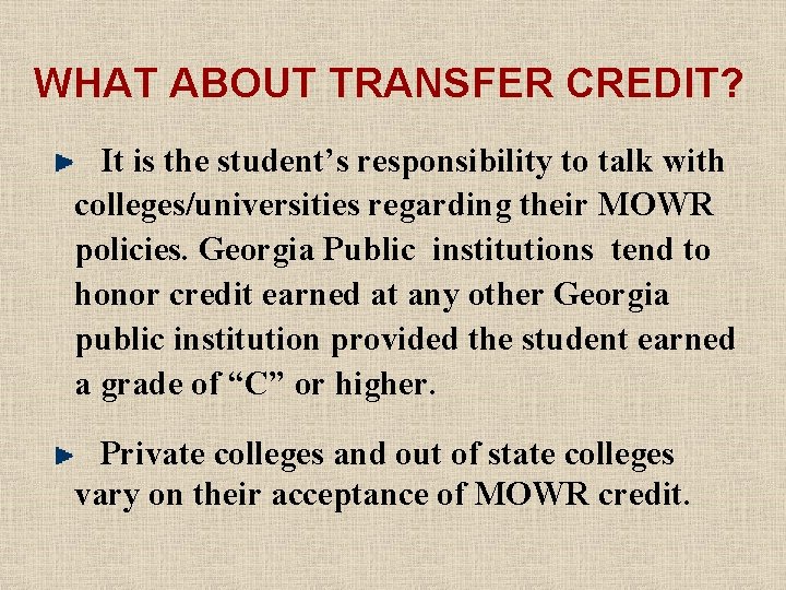 WHAT ABOUT TRANSFER CREDIT? It is the student’s responsibility to talk with colleges/universities regarding