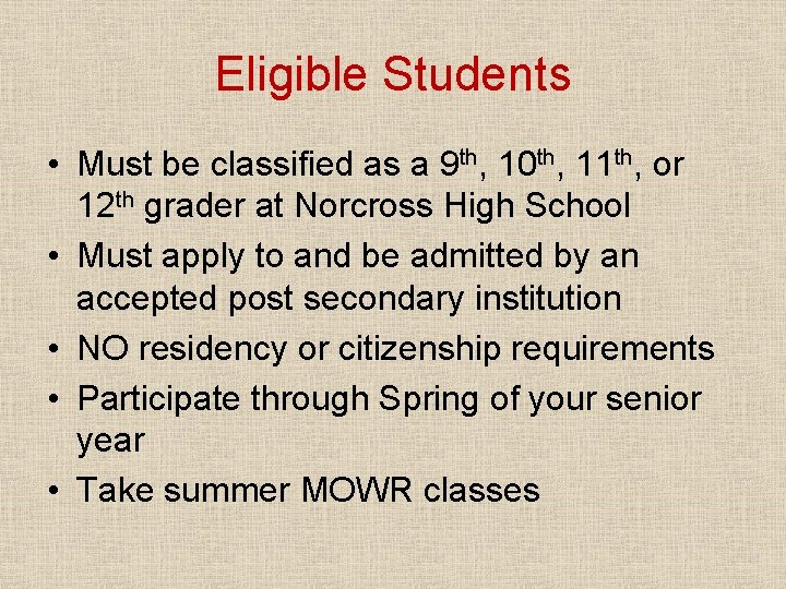 Eligible Students • Must be classified as a 9 th, 10 th, 11 th,