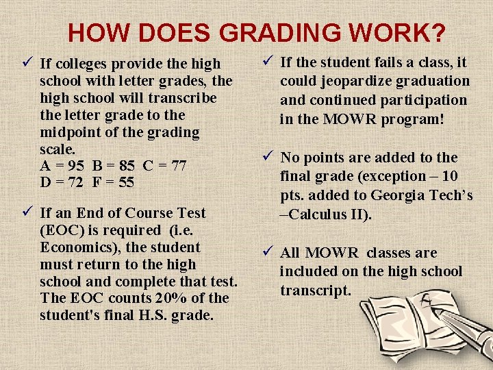 HOW DOES GRADING WORK? ü If colleges provide the high school with letter grades,