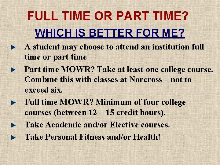 FULL TIME OR PART TIME? WHICH IS BETTER FOR ME? A student may choose