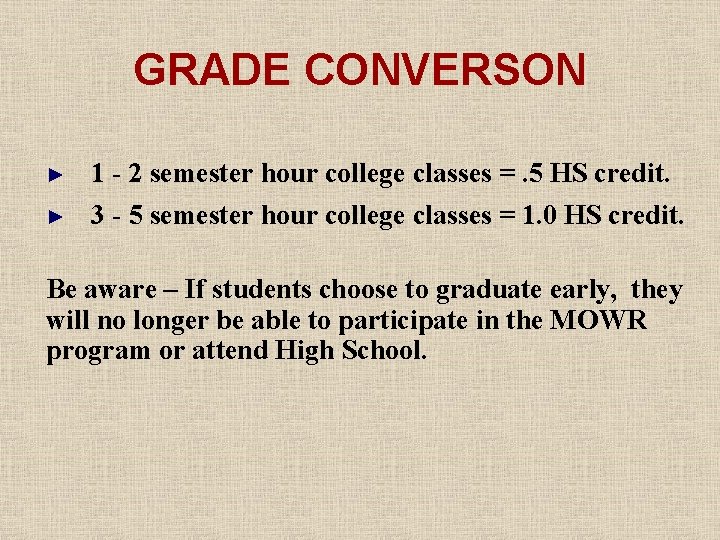 GRADE CONVERSON ► 1 - 2 semester hour college classes =. 5 HS credit.