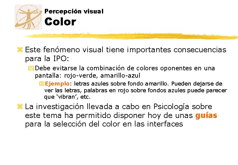 Percepción visual Color z Este fenómeno visual tiene importantes consecuencias para la IPO: y