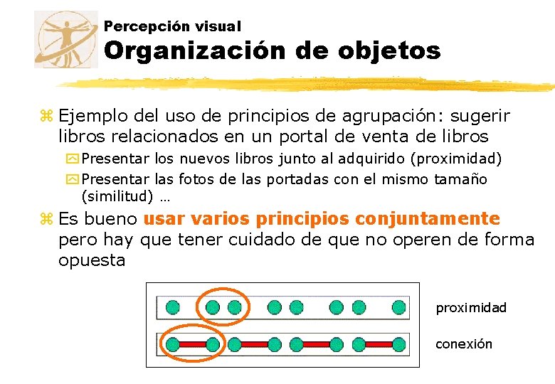 Percepción visual Organización de objetos z Ejemplo del uso de principios de agrupación: sugerir
