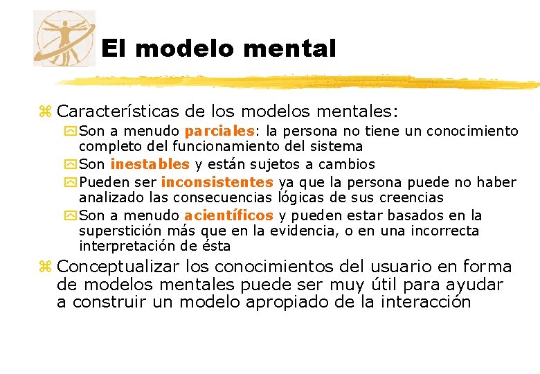 El modelo mental z Características de los modelos mentales: y Son a menudo parciales: