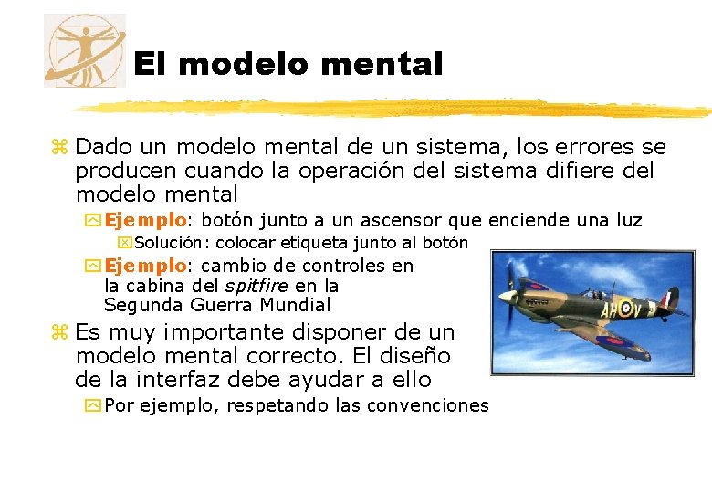 El modelo mental z Dado un modelo mental de un sistema, los errores se