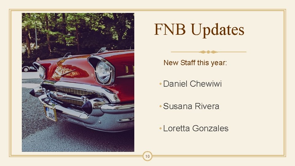 FNB Updates New Staff this year: • Daniel Chewiwi • Susana Rivera • Loretta