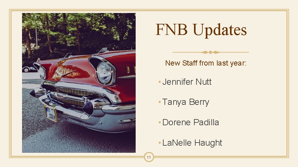 FNB Updates New Staff from last year: • Jennifer Nutt • Tanya Berry •