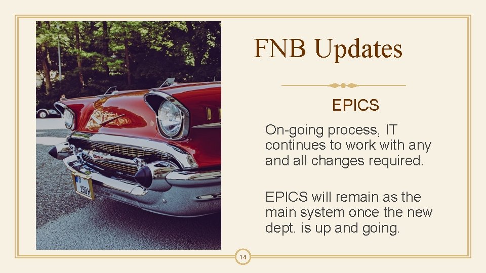 FNB Updates EPICS On-going process, IT continues to work with any and all changes
