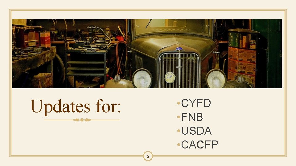 Updates for: • CYFD • FNB • USDA • CACFP 2 