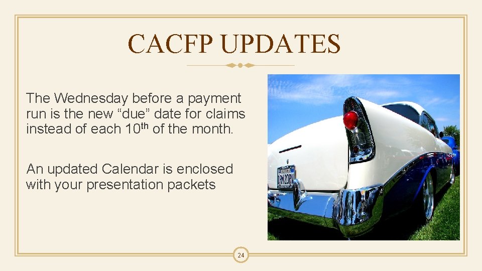 CACFP UPDATES The Wednesday before a payment run is the new “due” date for