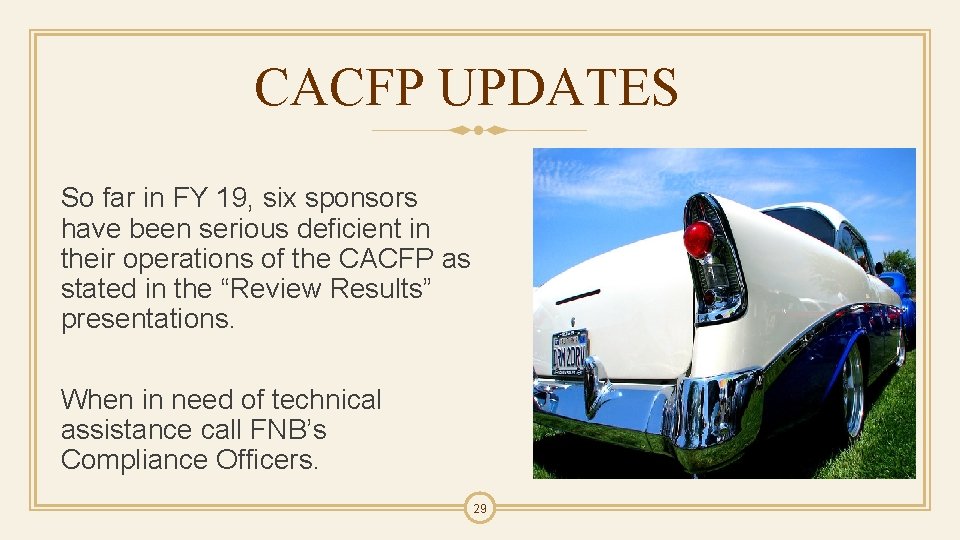 CACFP UPDATES So far in FY 19, six sponsors have been serious deficient in