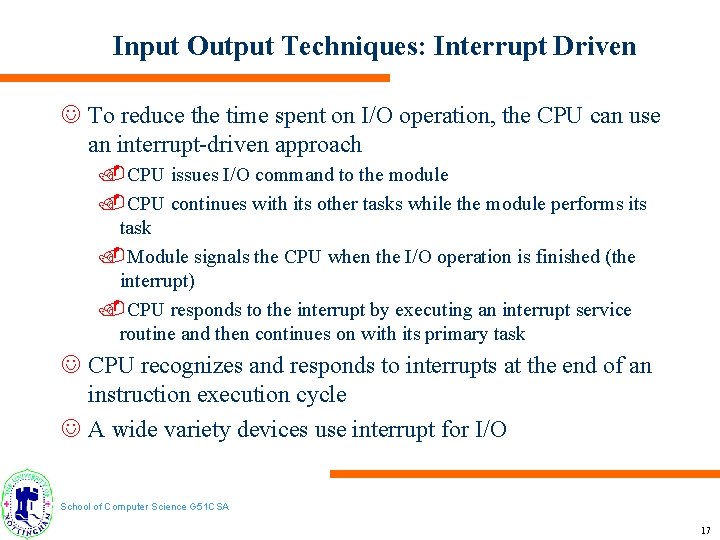 Input Output Techniques: Interrupt Driven J To reduce the time spent on I/O operation,