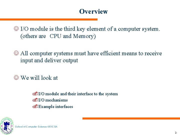 Overview J I/O module is the third key element of a computer system. (others