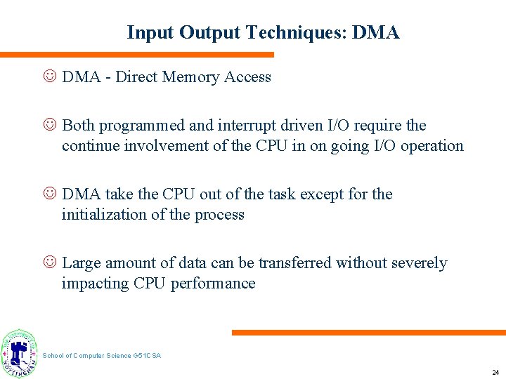 Input Output Techniques: DMA J DMA - Direct Memory Access J Both programmed and