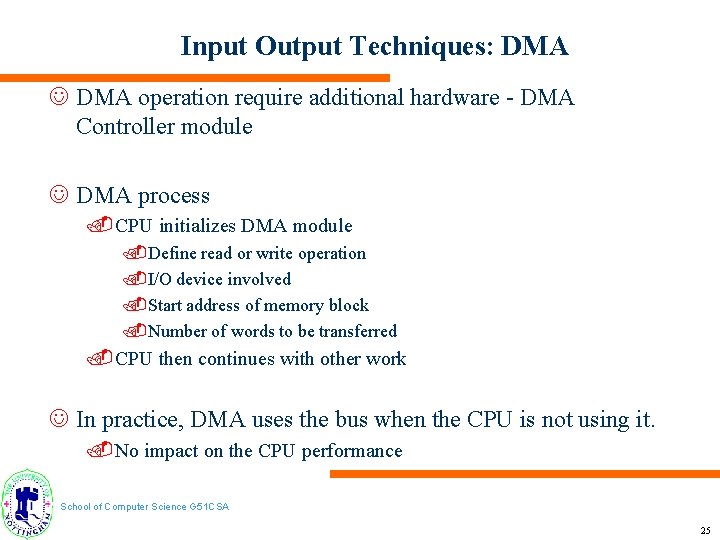 Input Output Techniques: DMA J DMA operation require additional hardware - DMA Controller module